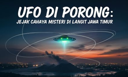UFO DI PORONG: JEJAK CAHAYA MISTERI DI LANGIT JAWA TIMUR