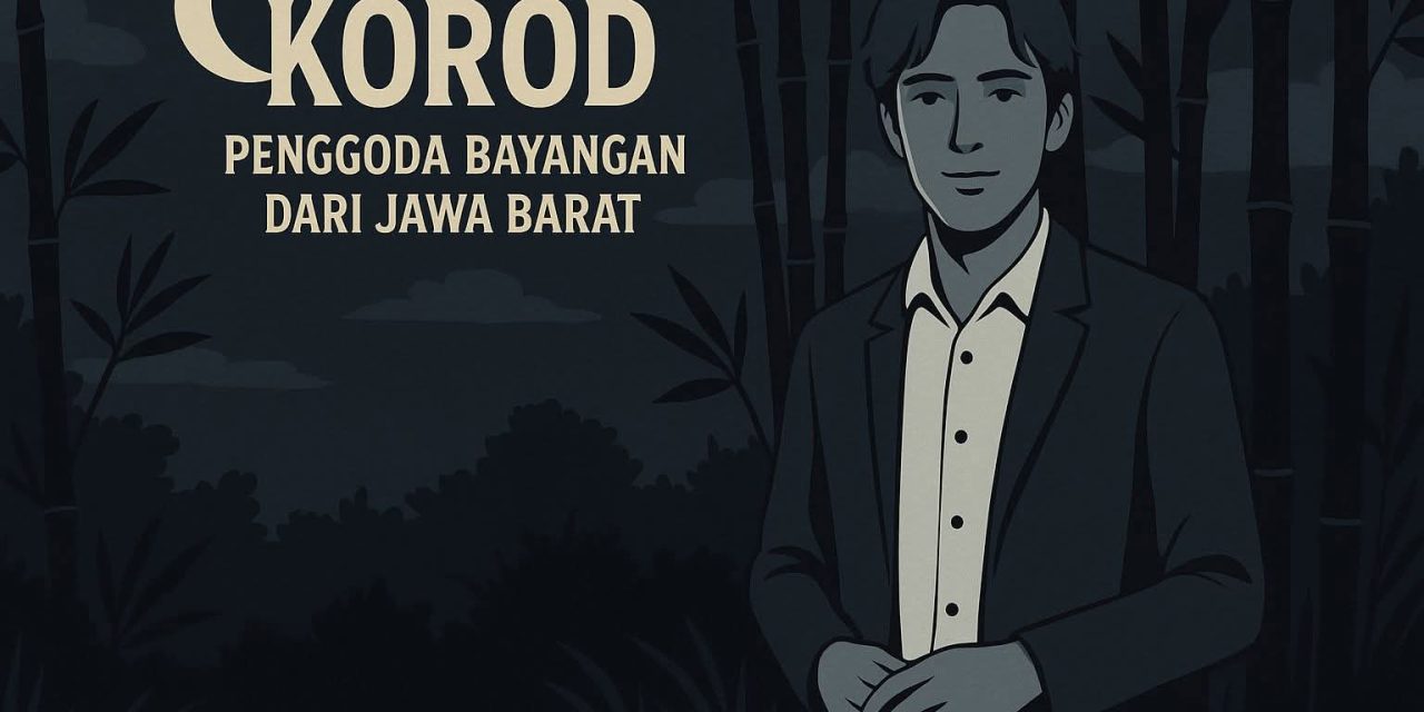 KOROD: PENGGODA BAYANGAN DARI JAWA BARAT