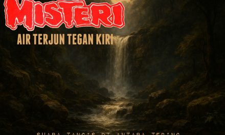 AIR TERJUN TEGAN KIRI: Suara Tangis di Antara Tebing